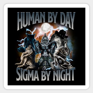 Human By Day Sigma By Night Vintage Bootleg Shirt, Funny TShirt, Meme Shirt, Werewolf Tee, Alpha Male Top, Gift for Him Magnet